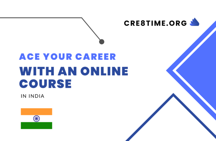 Ace Your Career with an Online Course in India